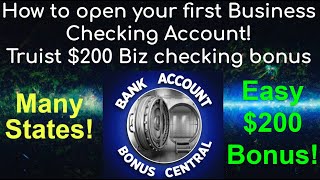 How to open your first business checking account Truist $200 Business Checking Account Bonus.