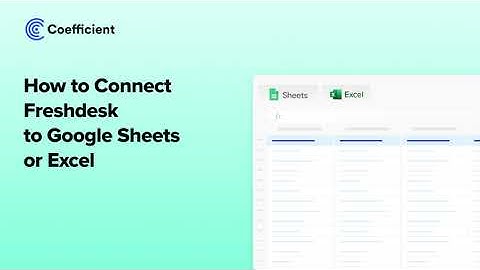 How to Connect Freshdesk to Google Sheets or Excel