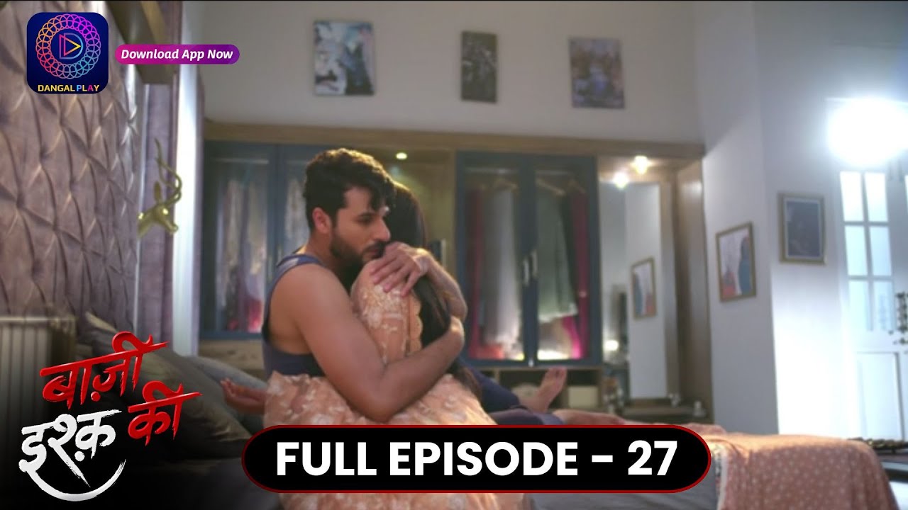 Baazi Ishq Ki  | Full Episode 27 | बाज़ी इश्क़ की | Dangal TV