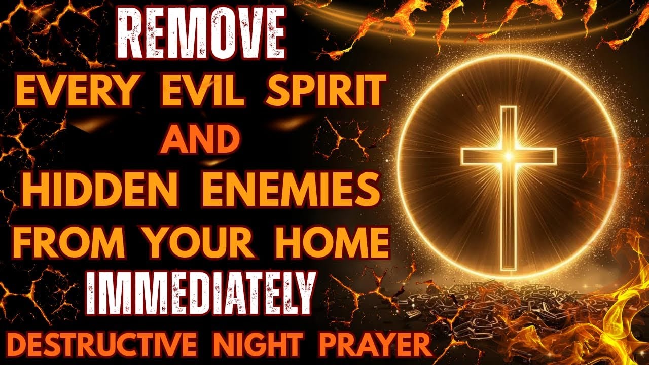 Remove Every Evil Spirit & Hidden Enemies from Your Home Immediately: Destructive Night Prayer