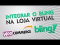 Como Integrar o Bling com o Woocommerce PASSO A PASSO ATUALIZADO 2023