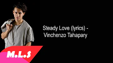 Steady Love (lyrics) - Vinchenzo Tahapary