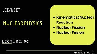Nuclear Physics I Lecture 06 (Kinematics, Fission, Fusion) I JEE I NEET