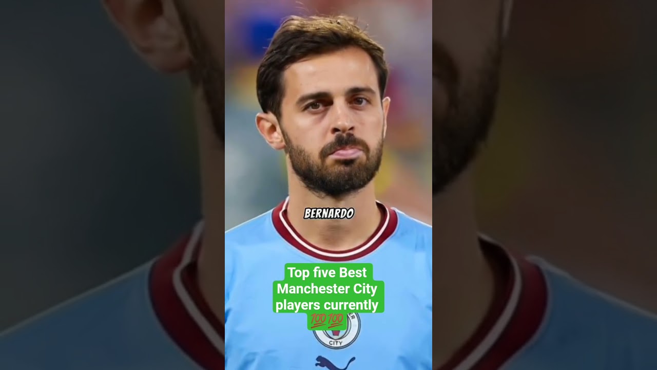 Top five Best Manchester City players currently 💯💯 