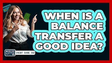 When Is a Balance Transfer a Good Idea?