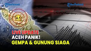 🔵 WARGA ACEH PANIK, RIBUAN MENGUNGSI USAI GEMPA & BURNI TELONG AWAS