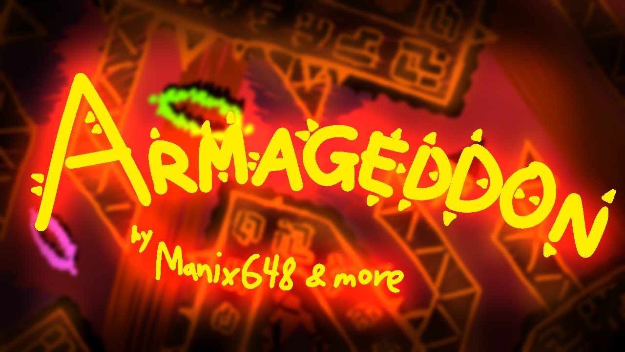 (Extreme Demon) Armageddon by Manix648 and more Geometry Dash YouTube