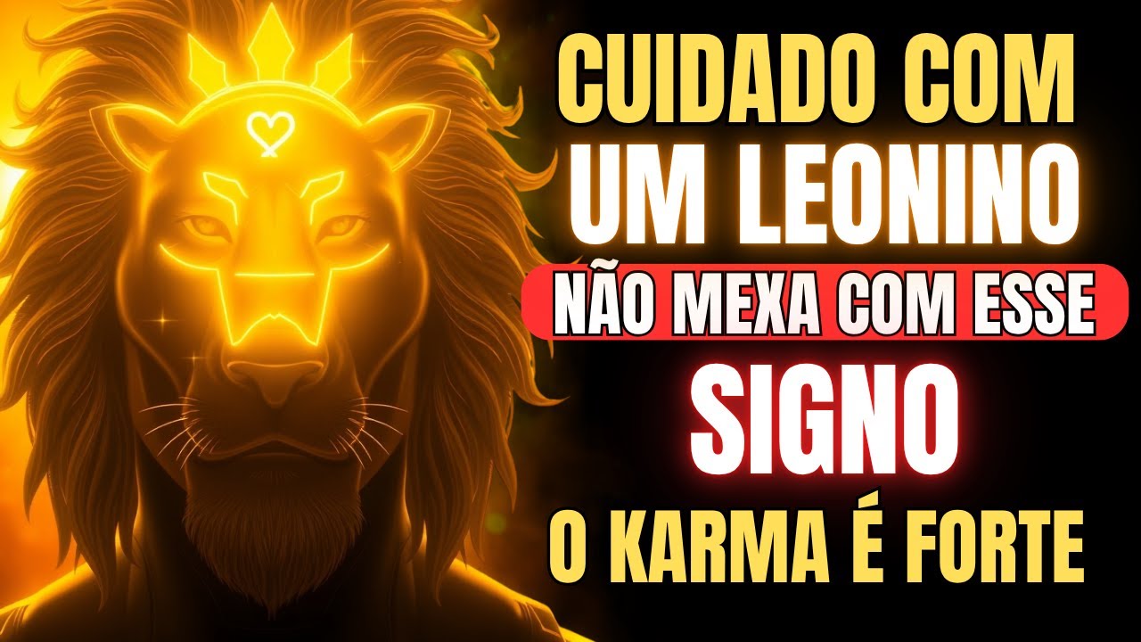 20 Motivos para Nunca Magoar um Leonino: O Carma Vai Te Cobrar Caro! | Astrologia