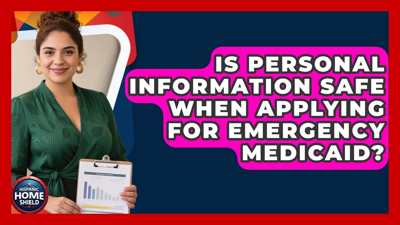 Is Personal Information Safe When Applying For Emergency Medicaid? - Hispanic Home Shield