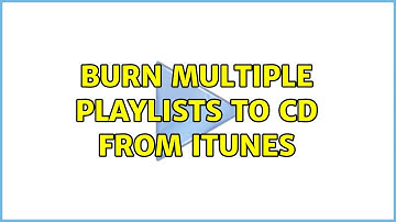 Burn multiple playlists to CD from iTunes (2 Solutions!!)