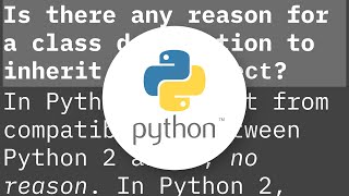 Why do Python classes inherit object?