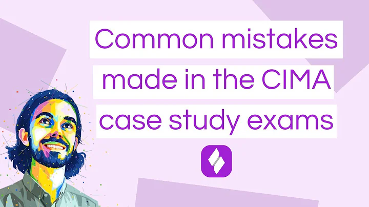 Common mistakes made in CIMA Case Study Exams + How to avoid them!