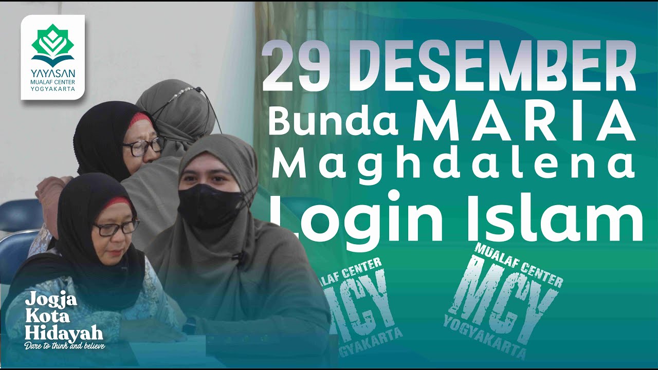 🔵 29 DESEMBER | MARIA MAGHDALENA LOGIN ISLAM PERANTARA ANAK-ANAK NYA | MUALAF CENTER YOGYAKARTA