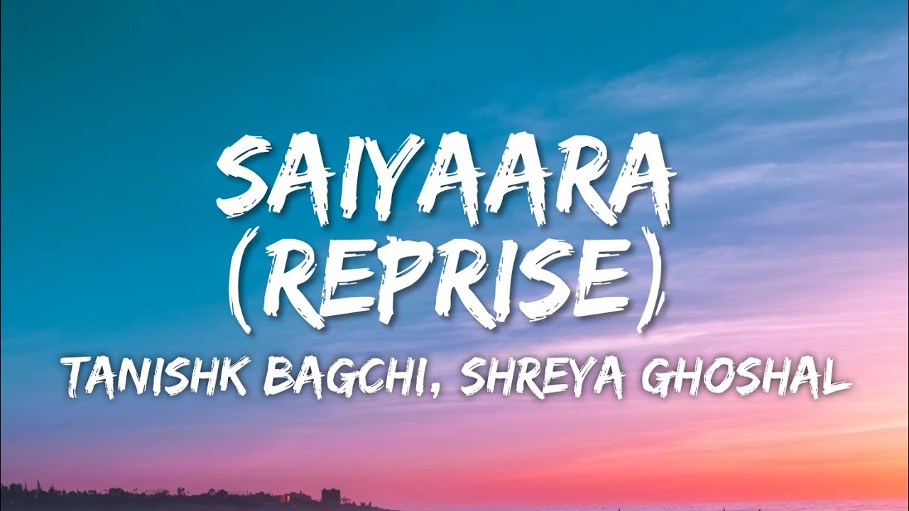 Saiyaara (Reprise - Female Version) Lyrics - Shreya Ghoshal, Faheem Abdullah