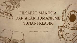 Filsafat Manusia dan Akar Humanisme Yunani Klasik