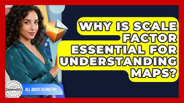 Why Is Scale Factor Essential For Understanding Maps? - All About Geometry