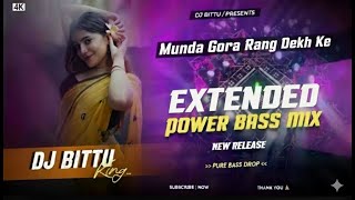 Munda Gora Rang Dekh Ke (DJ Remix 2025) 🔥 | Power Bass Mix 2025 | DJ Bittu | New Hindi Song Thumb
