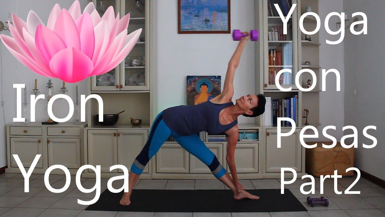 Yoga con Pesas. Intermedios. Iron Yoga. Yoga with Weights. PART 2 YouTube
