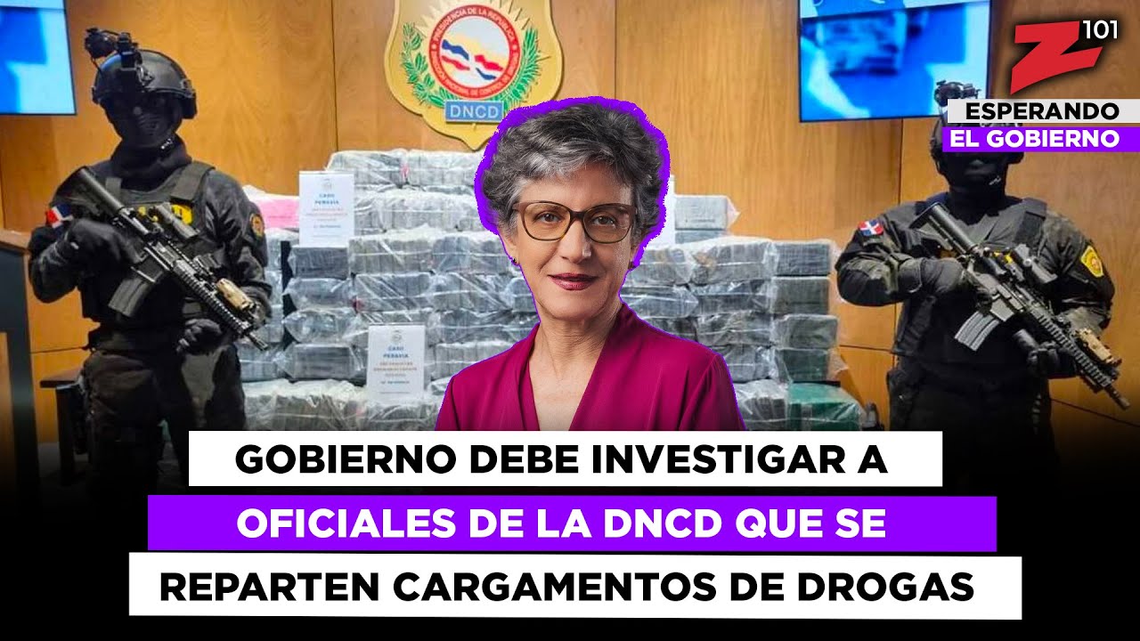 Gobierno debe investigar a  oficiales de la DNCD que se reparten cargamentos de drogas
