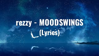 rezzy - MOODSWINGS (Lyrics)