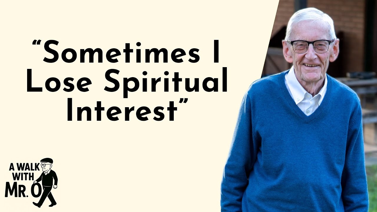 "Sometimes I Lose Spiritual Interest" | A Walk With Mr. O (Stuart Olyott)