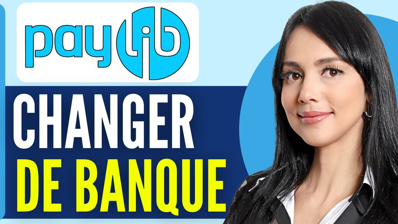 Comment Changer De Banque Sur Paylib (2026)