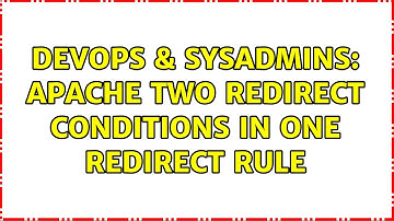 DevOps & SysAdmins: Apache two redirect conditions in one redirect rule
