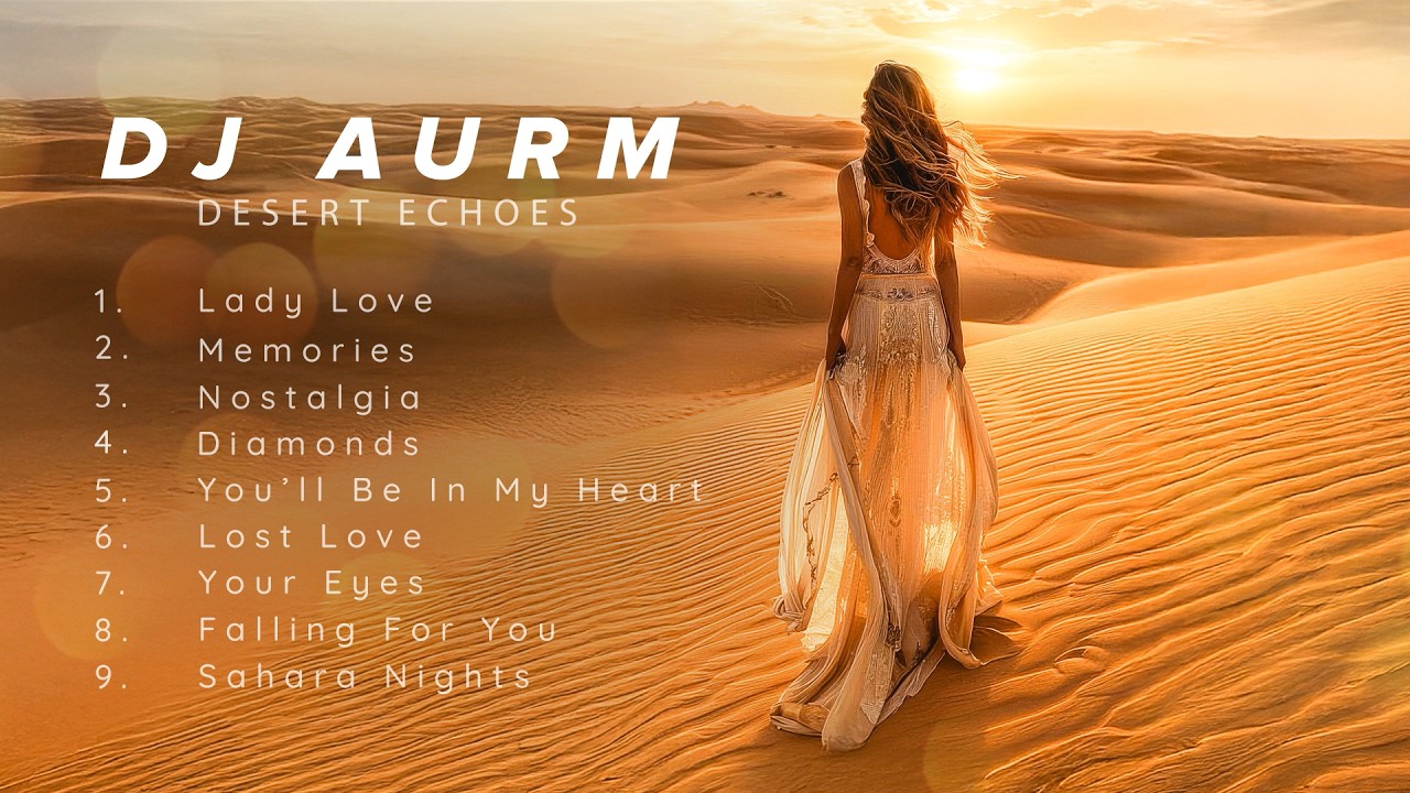 DJ AURM — Desert Echoes | Melodic Deep House Mix