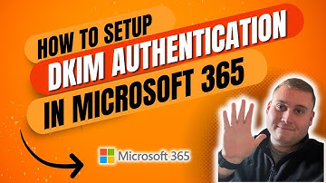 How to setup DKIM email authentication in Microsoft 365