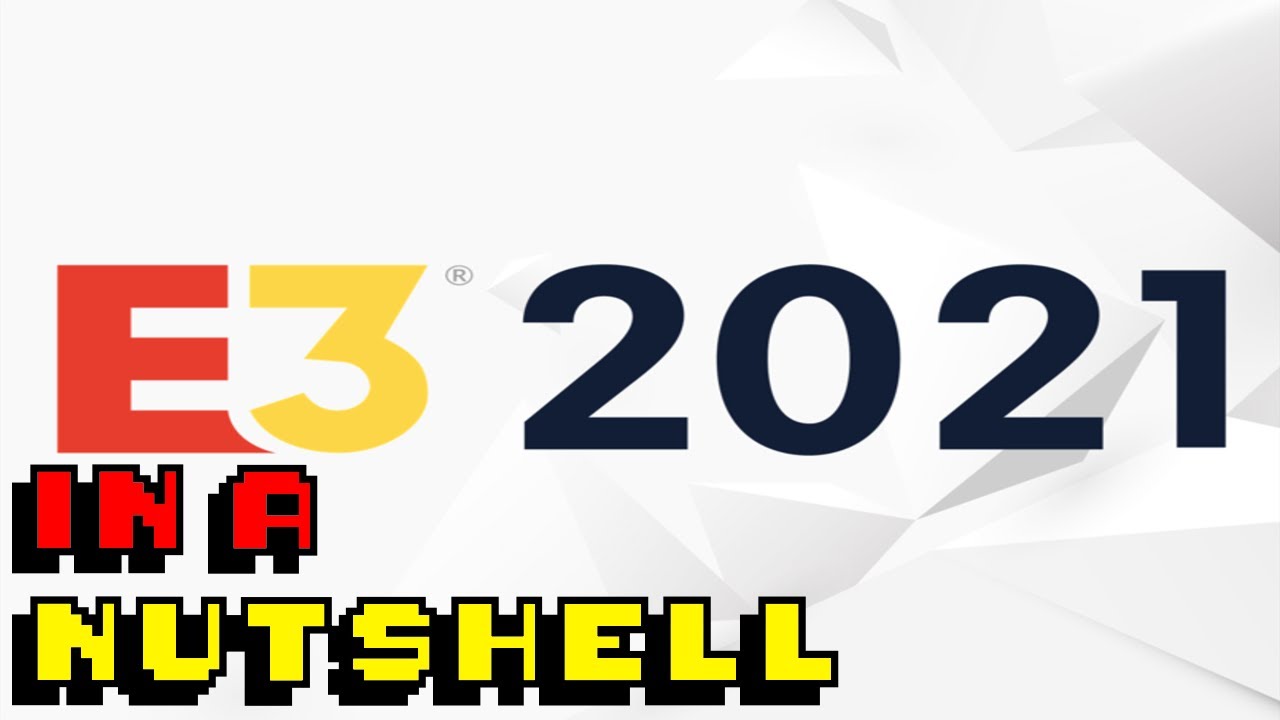 E3 2021 IS THE WORST E3 EVER?!?! | E3 in a Nutshell - YouTube