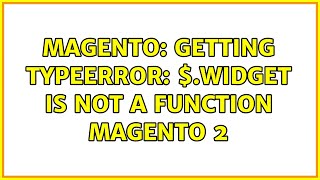 Magento: Getting TypeError: $.widget is not a function Magento 2 (2 Solutions!!)