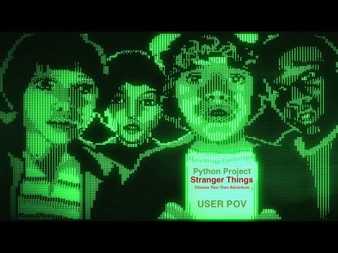 Python Game - Stranger Things CYOA - USER POV