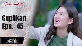 DIA YANG KAU PILIH | Cuplikan Eps. 45