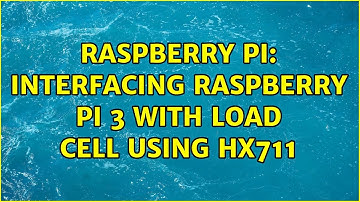 Raspberry Pi: Interfacing raspberry pi 3 with load cell using hx711