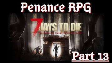 7 Days To Die with Twitch integration (part 13) | Penance RPG