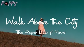 The Paper Kites ft. Maro - Walk Above the City (Lyrics)