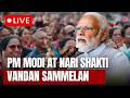 LIVE: PM Modi Addresses ‘Nari Shakti Vandan Sammelan’ | Big Push On Women Reservation Bill