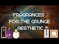 Fragrances for the Grunge Aesthetic! Rebellious, Messy Chic, Plaid, Nineties Vibes, Etc.