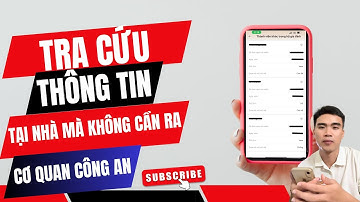 Cách tra cứu thông tin trên cơ sở dữ liệu Quốc gia không cần tới Cơ quan Công an; chính xác 100%