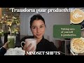 Mindset shifts that will transform your productivity in 1 week