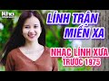 Lính Trận Miền Xa, Lính Xa Nhà - LK Nhạc Lính Xưa Thời Chiến Đi Cùng Năm Tháng