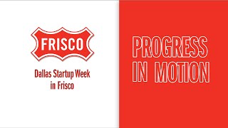 Progress in Motion – Dallas Startup Week in Frisco