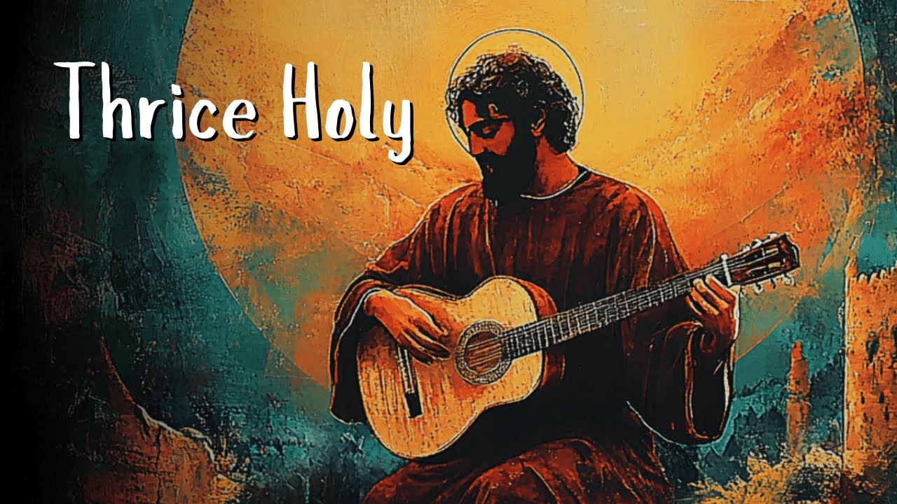Thrice Holy - A Medley of The Oxyrhynchus Hymn, the Trisagion and the Psalms