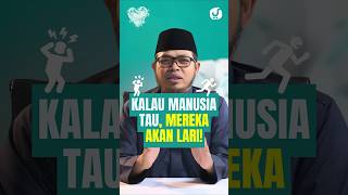 KALAU MANUSIA TAU, MEREKA AKAN LARI - Ustadz Johan Saputra Halim