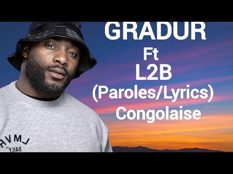 Gradur ft L2B - Congolaise (Paroles/Lyrics)