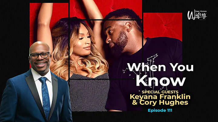 Dear Future Wifey Podcast 111: When You Know (Keya...