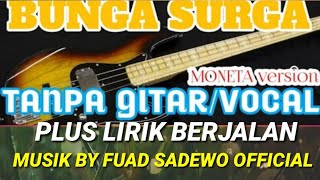 KARAOKE BUNGA SURGA #moneta  DENGAN LIRIK BERJALAN VERSI MONETA ALA FUAD SADEWO 