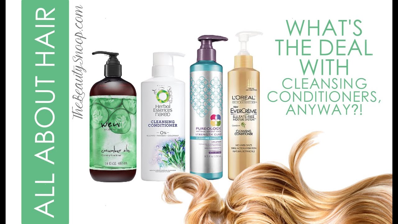 Whats the deal with Cleansing Conditioners anyway?