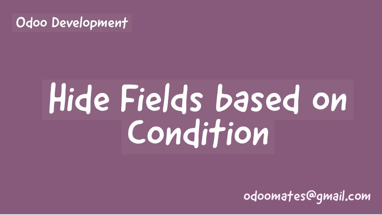 Hide Fields Based On Conditions In Odoo