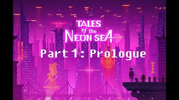 Tales of the Neon Sea - Part 1: Prologue (No Commentary)